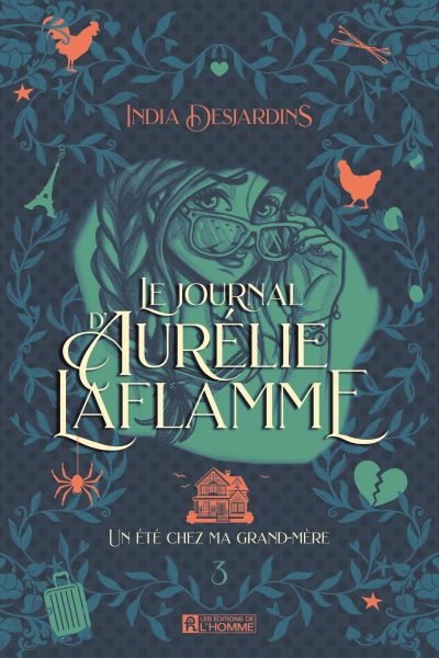 Journal d'Aurélie Laflamme, tome 3 Un été chez ma grand-mère