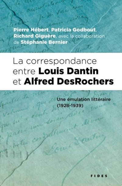 CORRESPONDANCE DE LOUIS DANTIN ET ALFRED DESROCHERS