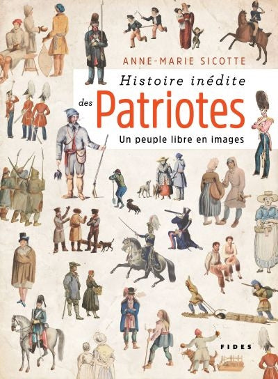 HISTOIRE INEDITE DES PATRIOTES : UN PEUPLE LIBRE EN IMAGES