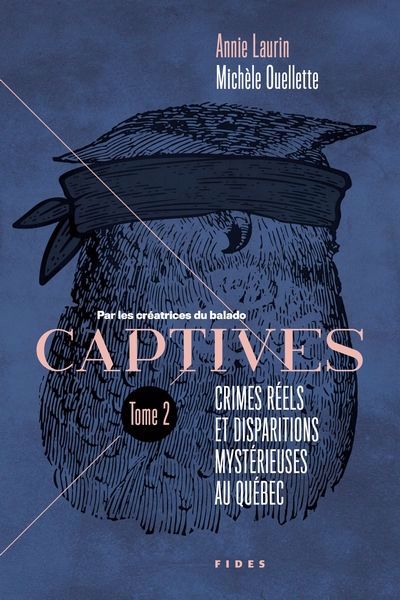 CAPTIVES T2 : CRIMES RÉELS ET DISPARITIONS MYSTÉRIEUSES AU QUÉBEC