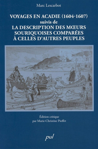 MARC LESCARBOT. VOYAGES EN ACADIE (1604-1607). SUIVIS DE LA DESCR