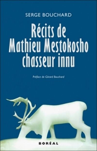 RECITS DE MATHIEU MESTOKOSHO CHASSEUR INNU