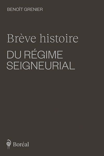 BRÈVE HISTOIRE DU RÉGIME SEIGNEURIAL