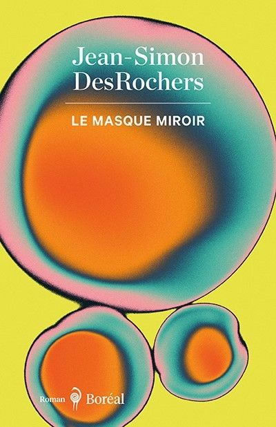 LE MASQUE MIROIR | JEAN-SIMON DESROCHERS