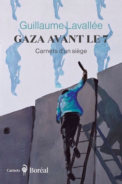 GAZA AVANT LE 7 |: CARNETS D'UN SIÈGE | GUILLAUME LAVALLÉE