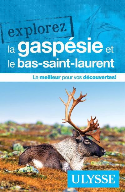 EXPLOREZ LA GASPESIE ET LE BAS SAINT-LAURENT