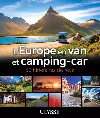 EUROPE EN CAMPING-CAR  : 50 ITINERAIRES DE REVE