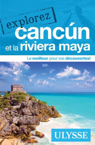 EXPLOREZ CANCUN ET LA RIVIERA MAYA