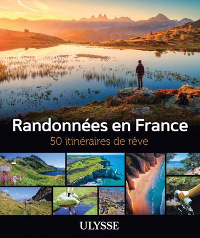 RANDONNÉES EN FRANCE : 50 ITINÉRAIRES DE RÊVE | ULYSSE