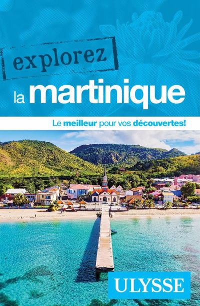 EXPLOREZ LA MARTINIQUE