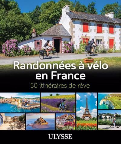 RANDONNEES A VELO EN FRANCE : 50 ITINERAIRES DE REVE