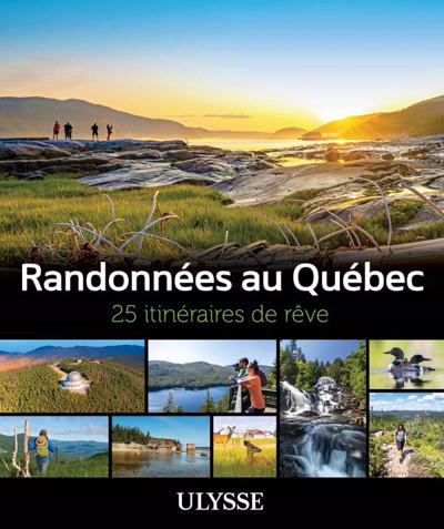 RANDONNEES AU QUEBEC : 25 ITINERAIRES DE REVE