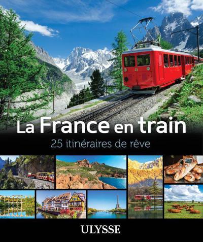 FRANCE EN TRAIN  25 ITINERAIRES DE REVE