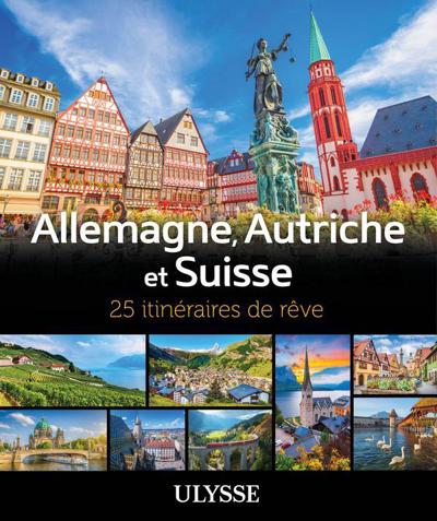 ALLEMAGNE, AUTRICHE ET SUISSE : 25 ITINÉRAIRES DE RÊVE