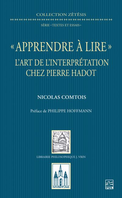 APPRENDRE A LIRE : L'ART DE L'INTERPRETATION CHEZ PIERRE HADOT