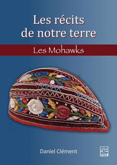 Récits de notre terre - Les Mohawks