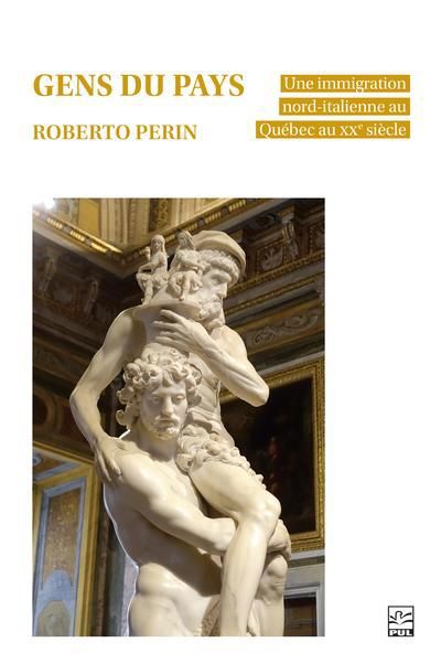 GENS DU PAYS  UNE IMMIGRATION NORD-ITALIENNE AU QUEBEC AU