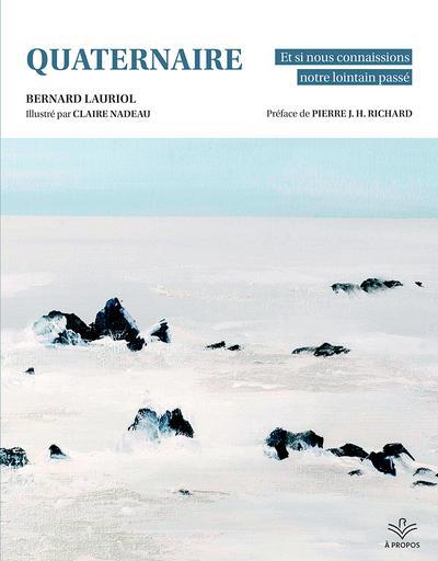 QUATERNAIRE  ET SI NOUS CONNAISSIONS NOTRE LOINTAIN PASSE