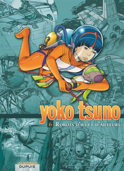 INTEGRALE YOKO TSUNO T.06 ROBOTS D'ICI ET ...