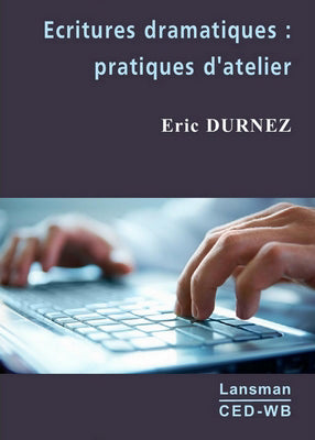 Écritures dramatiques: pratiques d'atelier [nouvelle édition]