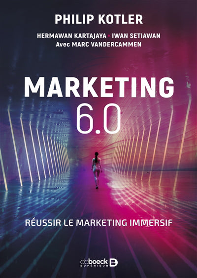 Marketing 6.0 : réussir le marketing immersif
