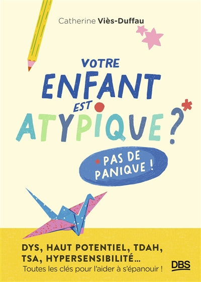 VOTRE ENFANT EST ATYPIQUE ? PAS DE PANIQUE