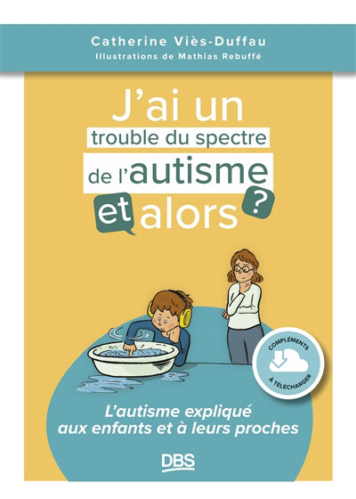 J'ai un trouble du spectre de l'autisme, et alors ?