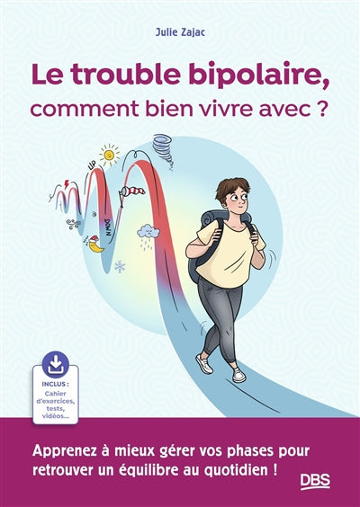 TROUBLE BIPOLAIRE COMMENT BIEN VIVRE AVEC ?