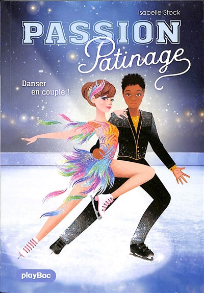 Passion Patinage - Danser en couple ! - Tome 3