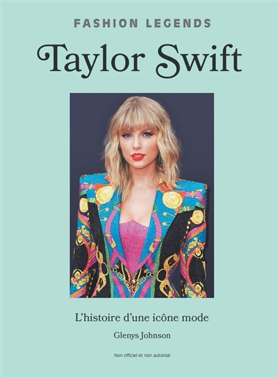 TAYLOR SWIFT, L'HISTOIRE D'UNE ICONE DE LA MODE (VERSION FRANCAIS