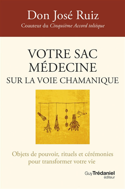 VOTRE SAC MEDECINE SUR LA VOIE CHAMANIQUE : OBJETS DE POUVOIR, RI