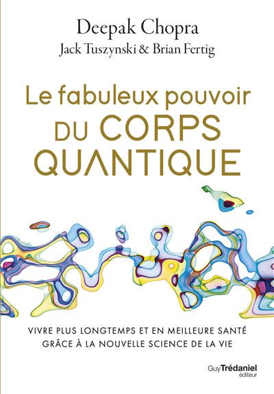 FABULEUX POUVOIR DU CORPS QUANTIQUE. VIVRE PLUS LONGTRMPS ET EN M