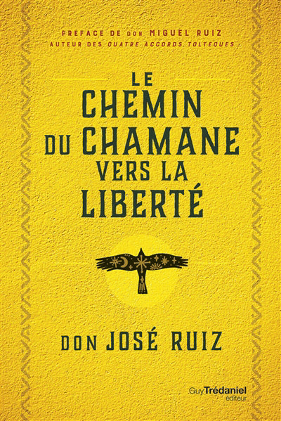 LE CHEMIN DU CHAMAN VERS LA LIBERTÉ | DON JOSÉ RUIZ