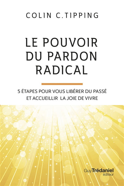 POUVOIR DU PARDON RADICAL :5 ETAPES POUR VOUSLIBERER DU PASS