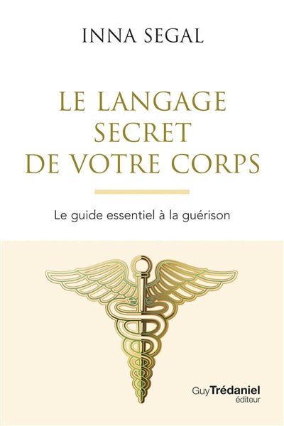 LANGAGE SECRET DE VOTRE CORPS - LE GUIDE ESSENTIEL A LA GUERIS