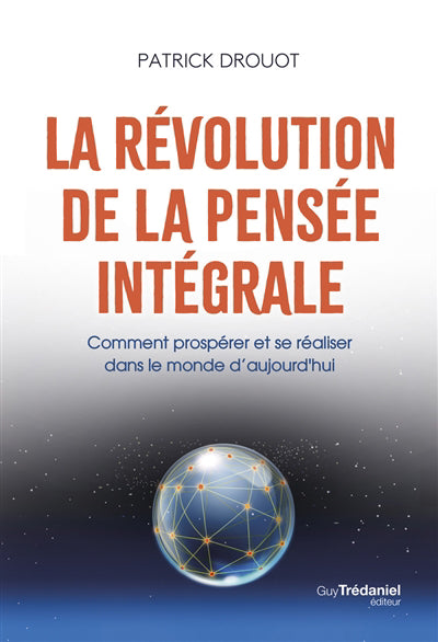 REVOLUTION DE LA PENSEE INTEGRALE - COMMENT PROSPERER ET SE RE