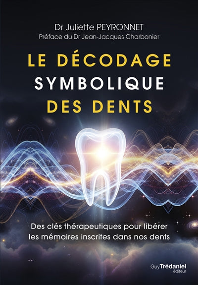 DECODAGE SYMBOLIQUE DES DENTS - DES CLES THERAPEUTIQUES POUR L