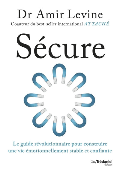 SECURE - LE GUIDE REVOLUTIONNAIRE POUR CONSTRUIRE UNE VIE EMOTION
