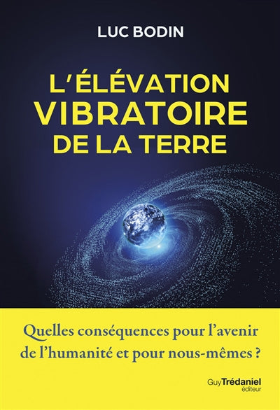 NIVEAU VIBRATOIRE DE LA TERRE : COMPRENDRE SON ELEVATION ACTUE