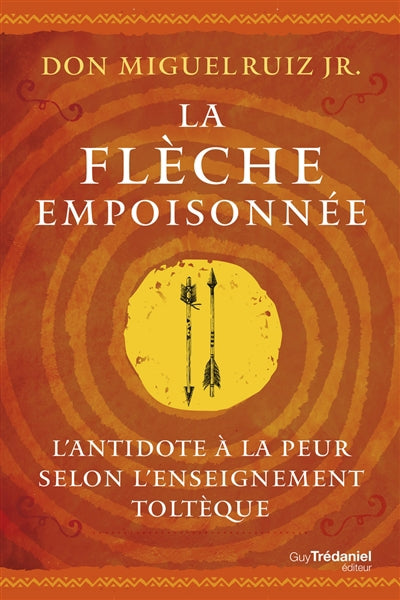 FLECHE EMPOISONNEE - L'ANTIDOTE A LA PEUR SELON L'ENSEIGNEMENT