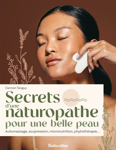 SECRETS D'UNE NATUROPATHE POUR UNE BELLE PEAU