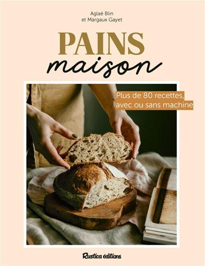 PAINS MAISON  PLUS DE 80 RECETTES AVEC OU SANS MACHINE