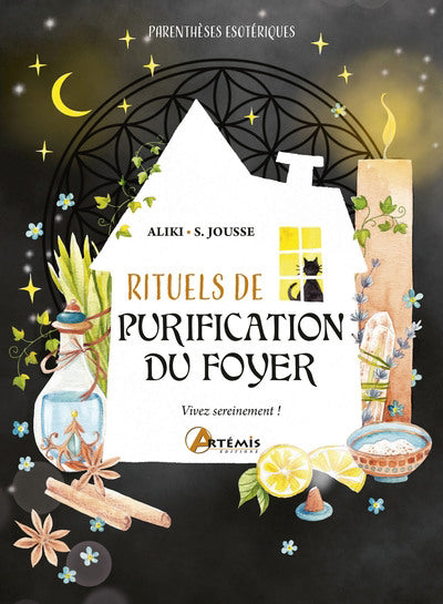 RITUELS DE PURIFICATION DU FOYER :VIVEZ SEREINEME NT]