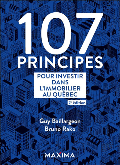 107 PRINCIPES POUR INVESTIR DANS L'IMMOBILIER AU QUEBEC