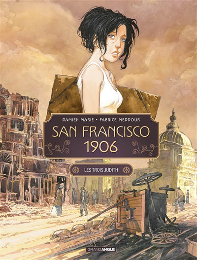 SAN FRANCISCO 1906 T01 -LES TROIS JUDITH