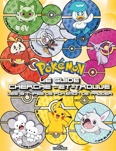 POKEMON LE GUIDE CHERCHE-ET-TROUVE LES 18         TYPES DE POKEMO