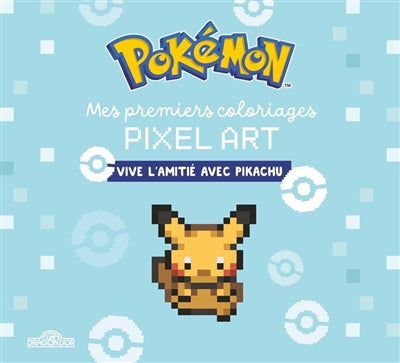 POKEMON - MES PREMIERS COLORIAGES PIXEL ART -     VIVE L'AMITIE A