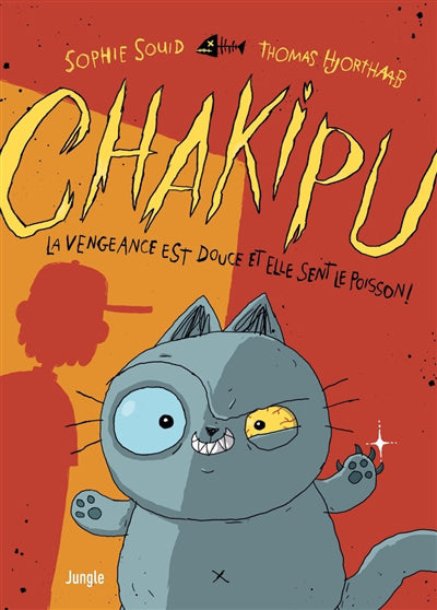 CHAKIPU T.01 :LA VENGEANCE EST DOUCE ET ELLE SENT LE POISSON]