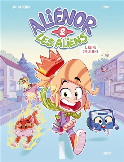 ALIENOR ET LES ALIENS T.01 :REINE DES ALIENS