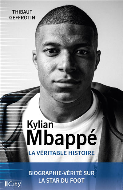 KYLIAN MBAPPE -LA VERITABLE HISTOIRE